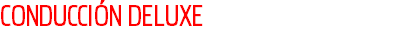 CONDUCCIÓN DELUXE
